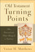 Old Testament Turning Points: The Narratives That Shaped a Nation by Matthews, Victor H.