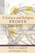 A Science and Religion Primer by Heidi a. Campbell, Heather Looy