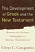 The Development of Greek and the New Testament: Morphology, Syntax, Phonology, and Textual Transmission by Chrys C. Caragounis