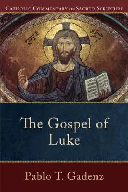 The Gospel of Luke by Pablo T. Gadenz