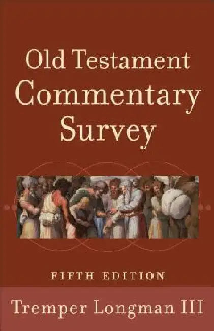 Old Testament Commentary Survey by Longman Tremper III