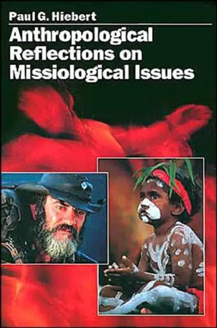 Anthropological Reflections on Missiological Issues by Paul G. Hiebert