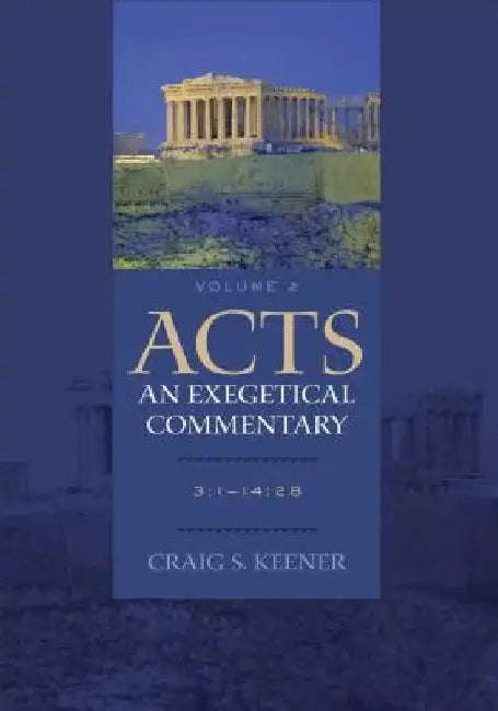 Acts, Volume 2: An Exegetical Commentary: 3:1-14:28 [With CDROM] by Craig S. Keener