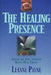 The Healing Presence: Curing the Soul Through Union with Christ by Leanne Payne
