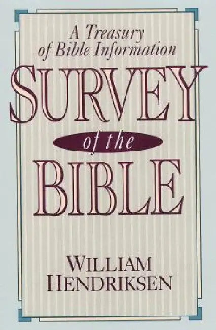Survey of the Bible: A Treasury of Bible Information by William Hendriksen