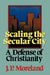 Scaling the Secular City: A Defense of Christianity by J. P. Moreland