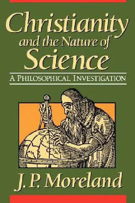 Christianity and the Nature of Science by Moreland, J. P.