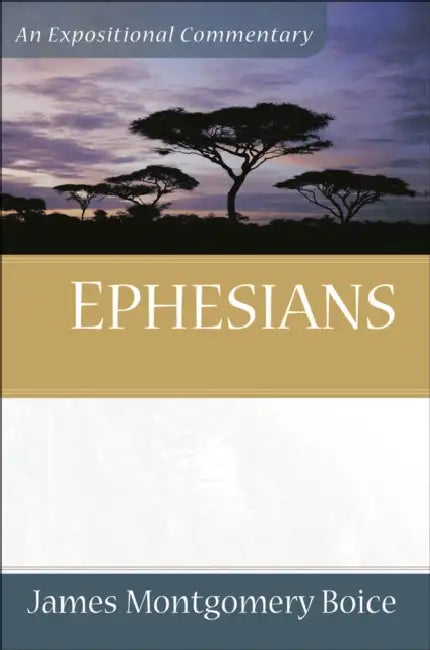 Ephesians by James Montgomery Boice