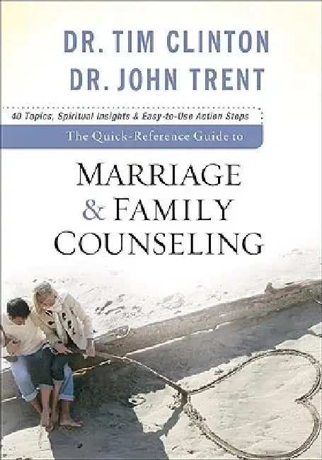 The Quick-Reference Guide to Marriage & Family Counseling by Tim Clinton