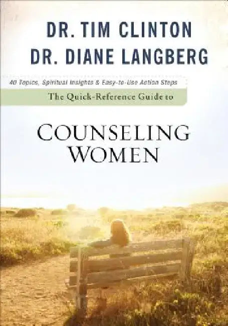 The Quick-Reference Guide to Counseling Women by Tim Clinton