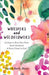 Whispers and Wildflowers: 30 Days to Slow Your Pace, Savor Scripture & Draw Closer to God by Sarah Beth Marr