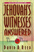 Jehovah's Witnesses Answered Verse by Verse by David A. Reed