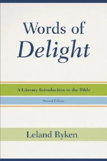 Words of Delight: A Literary Introduction to the Bible by Leland Ryken