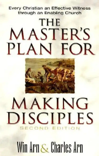 The Master's Plan for Making Disciples: Every Christian an Effective Witness Through an Enabling Church by Arn, Win