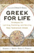 Greek for Life: Strategies for Learning, Retaining, and Reviving New Testament Greek by Benjamin L. Merkle