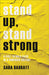 Stand Up, Stand Strong: A Call to Bold Faith in a Confused Culture by Sara Barratt