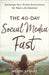 The 40-Day Social Media Fast: Exchange Your Online Distractions for Real-Life Devotion by Wendy Speake
