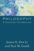 Philosophy: A Christian Introduction by James K., Jr. Dew
