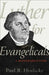 Luther for Evangelicals: A Reintroduction by Paul R. Hinlicky