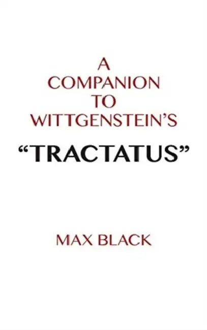 A Companion to Wittgenstein's Tractatus by Max Black