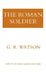 The Roman Soldier by G. R. Watson