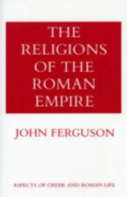 The Religions of the Roman Empire by John Ferguson