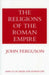 The Religions of the Roman Empire by John Ferguson
