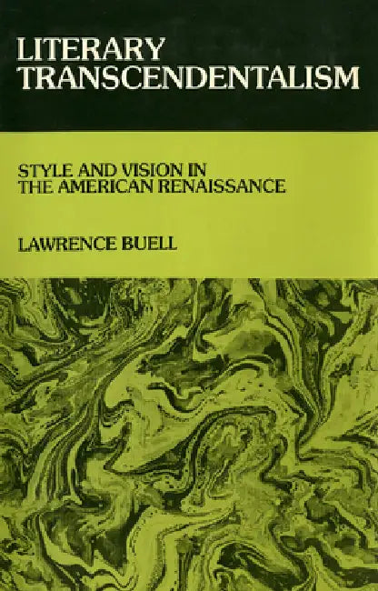 Literary Transcendentalism: Style and Vision in the American Renaissance by Lawrence Buell