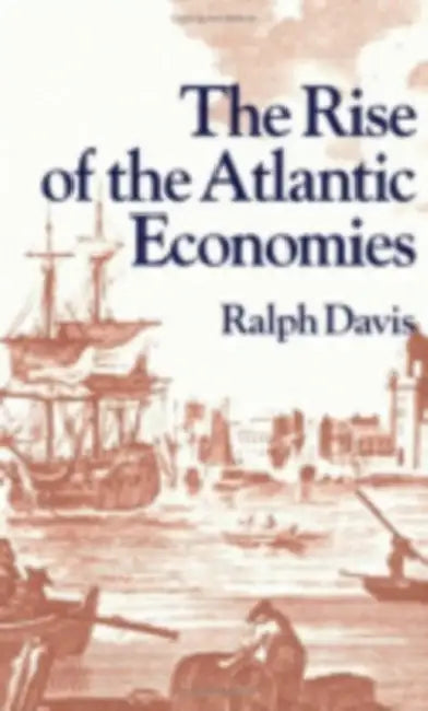 The Rise of the Atlantic Economies by Ralph Davis