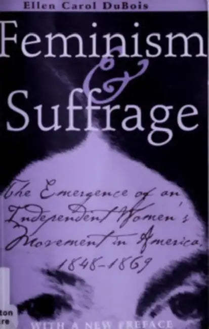Feminism and Suffrage by Ellen Carol DuBois
