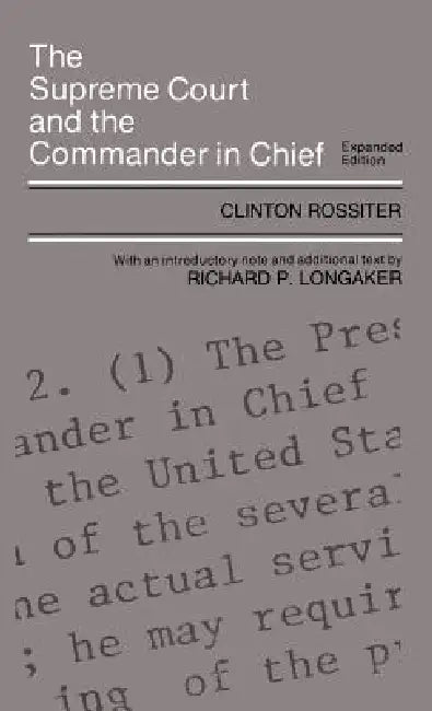 Supreme Court and the Commander in Chief (Expanded) by Clinton Rossiter, Richard P. Longaker