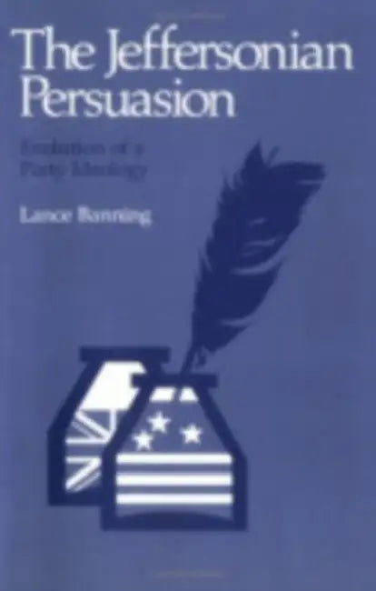 The Jeffersonian Persuasion by Lance Banning
