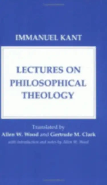 Lectures on Philosophical Theology by Immanuel Kant, Allen W. Wood, Gertrude M. Clarke