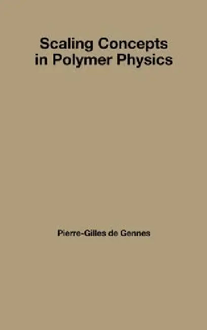 Scaling Concepts in Polymer Physics by Pierre-Gilles Gennes