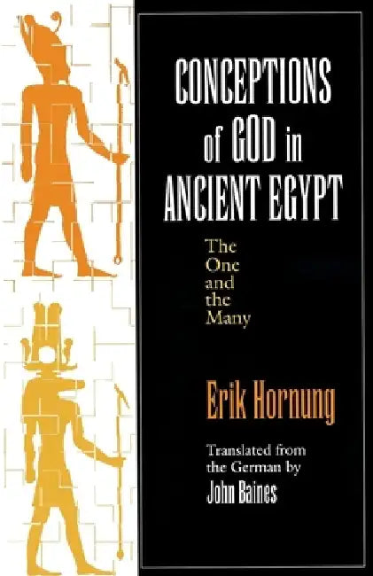 Conceptions of God in Ancient Egypt: The One and the Many by Erik Hornung, John Baines
