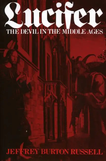 Lucifer: The Devil in the Middle Ages by Jeffrey Burton Russell