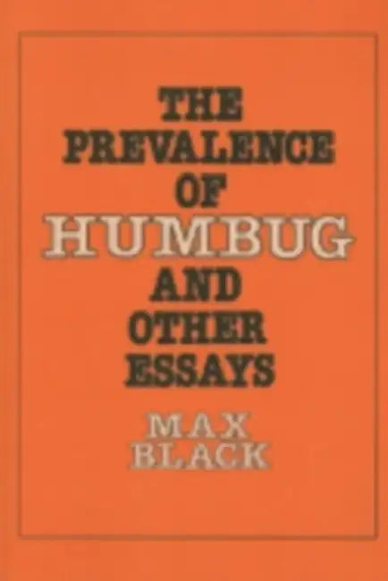 The Prevalence of Humbug and Other Essays by Max Black