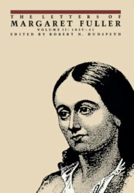 The Letters of Margaret Fuller: 1839-1841 by Margaret Fuller, Robert N. Hudspeth
