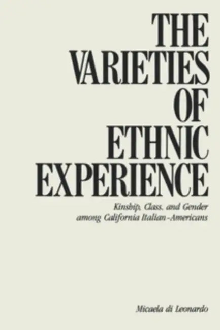 Varieties of Ethnic Experience by Micaela Di Leonardo