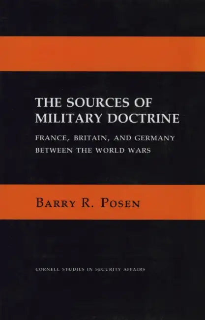 The Sources of Military Doctrine by Barry R. Posen