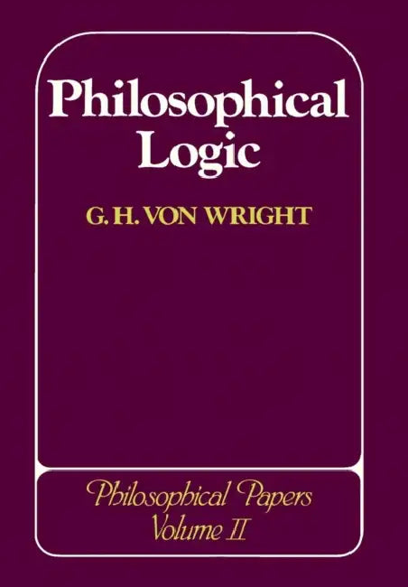 Philosophical Logic: Philosophical Papers by Georg Henrik Von Wright