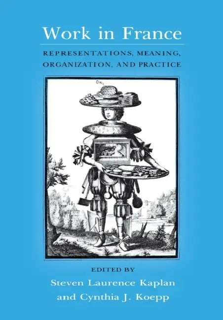 Work in France by Steven Laurence Kaplan, Cynthia J. Koepp