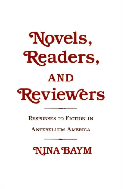 Novels, Readers, and Reviewers by Nina Baym