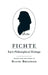 Fichte: Early Philosophical Writings by Johann Gottlieb Fichte, Daniel Breazeale