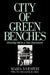 City of Green Benches: Growing Old in a New Downtown by Maria Vesperi