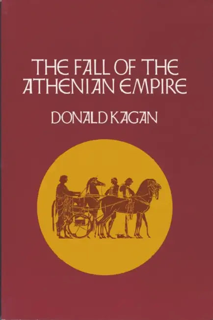 The Fall of the Athenian Empire by Donald Kagan