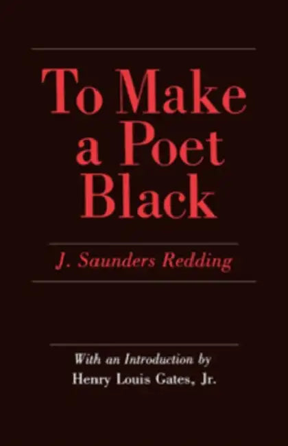 To Make a Poet Black: The United States and India, 1947-1964 by J. Saunders Redding, Henry Louis Gates