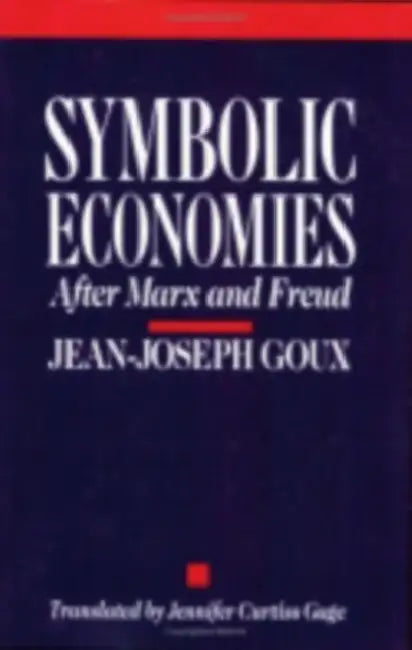 Symbolic Economies by Jean-Joseph Goux, Jennifer Curtiss Gage