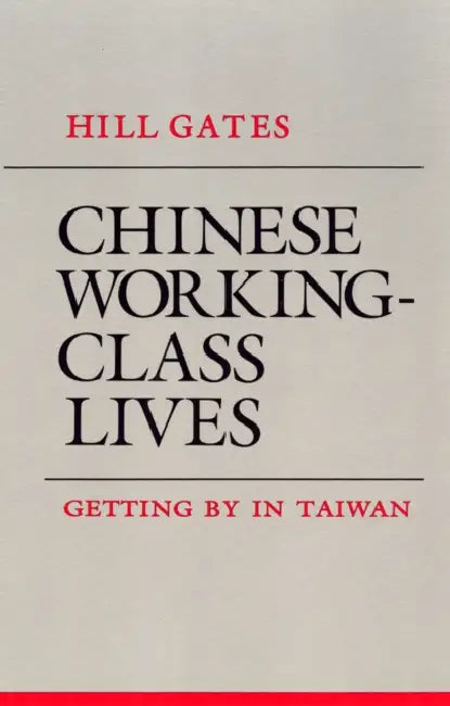 Chinese Working-Class Lives by Hill Gates