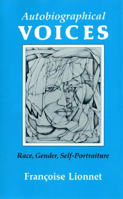 Autobiographical Voices by Françoise Lionnet